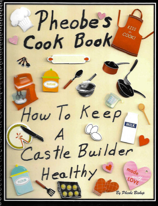 Phoebe's Cook Book- How to Keep a Castle Builder Healthy
